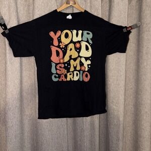 Your Dad Is My Cardio Shirt Medium‎